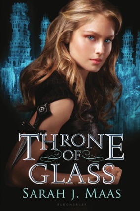 Throne of Glass by Sarah J. Maas Published March 2012 404 Pages (Hardcover)